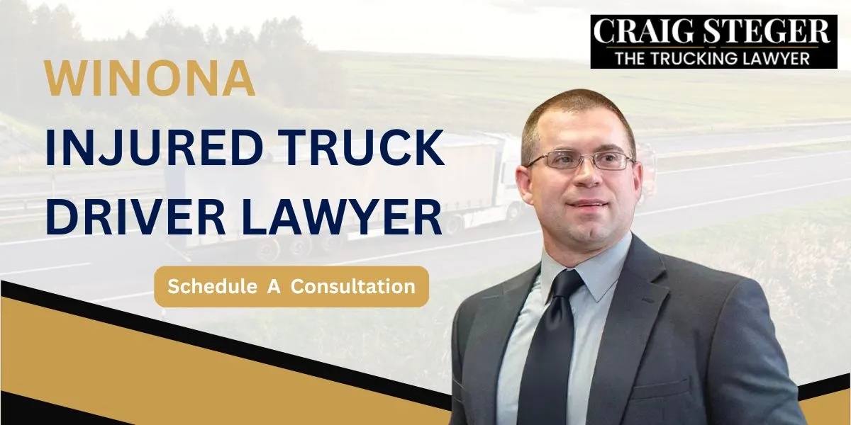Hire a Winona Injured Truck Driver Lawyer to Protect Your Rights After a Trucking Injury